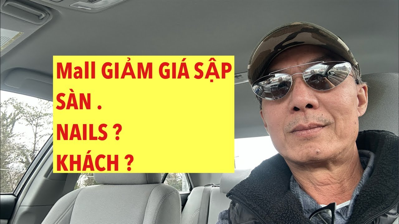 U70 ĐI MALL : GIẢM GIÁ SẬP SÀN . TIỆM PHỞ- NAILS TRONG MALL . ĐẮT HAY Ế ?