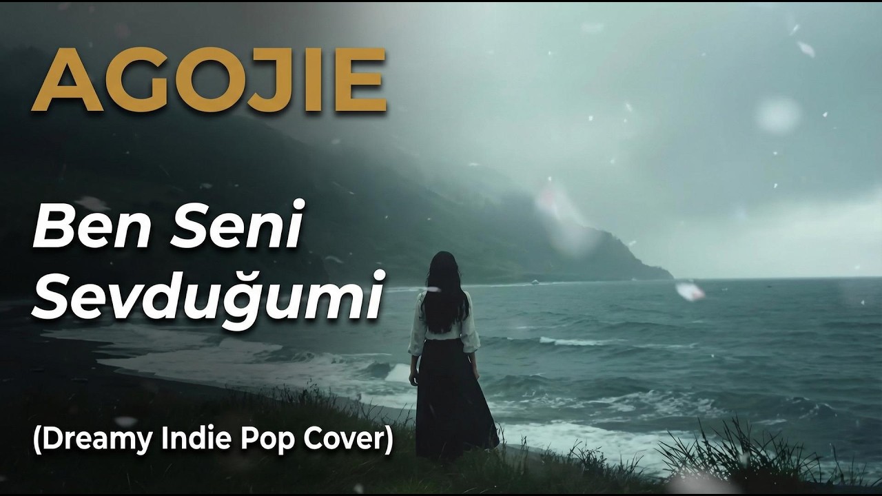 AGOJIE - Ben Seni Sevduğumi (Dreamy Indie Pop Cover)