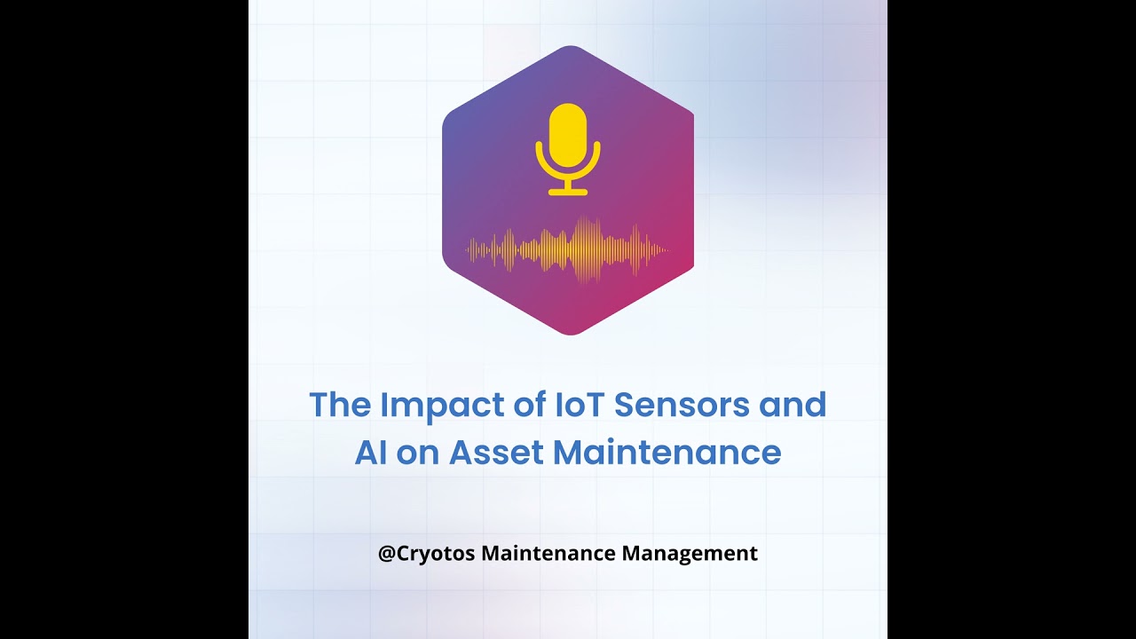 The Impact of IoT Sensors and AI on Asset Maintenance
