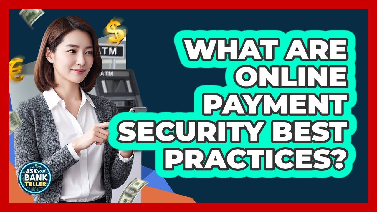 What Are Online Payment Security Best Practices?