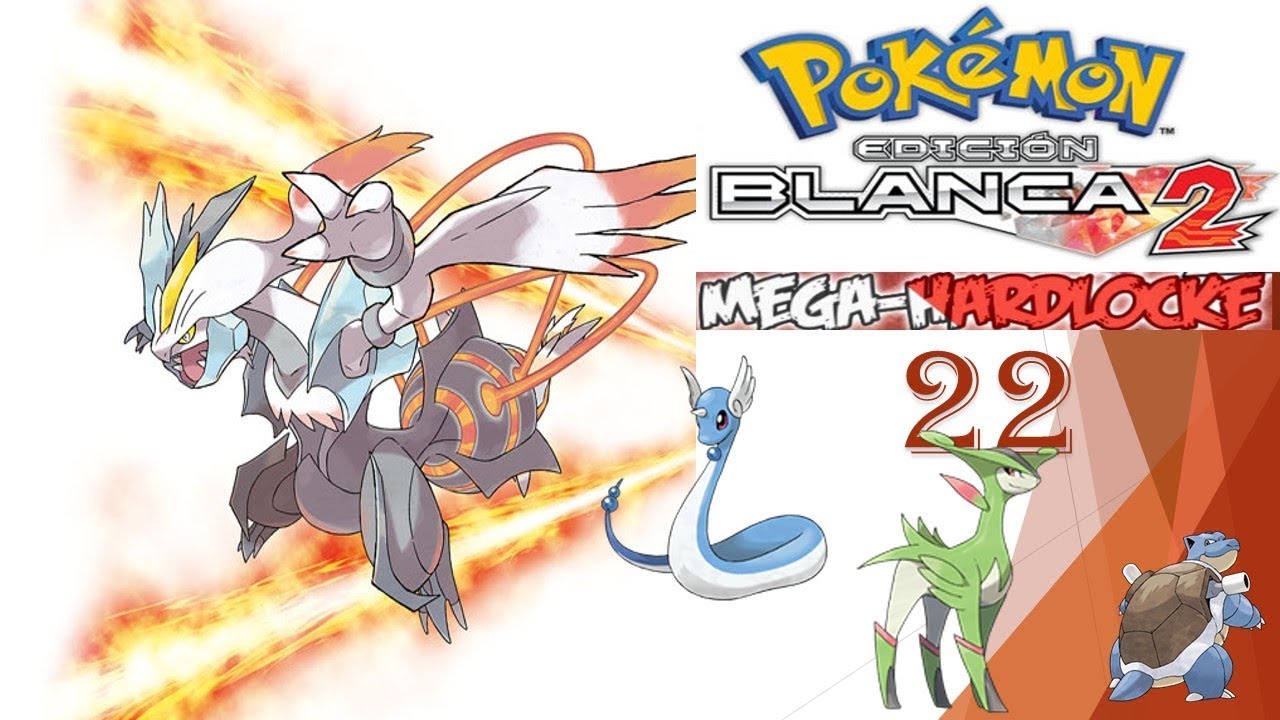 POKEMON BLANCO 2 MEGA HARDLOCKE #22 Y LLEGAMOS A CIUDAD CAOLIN