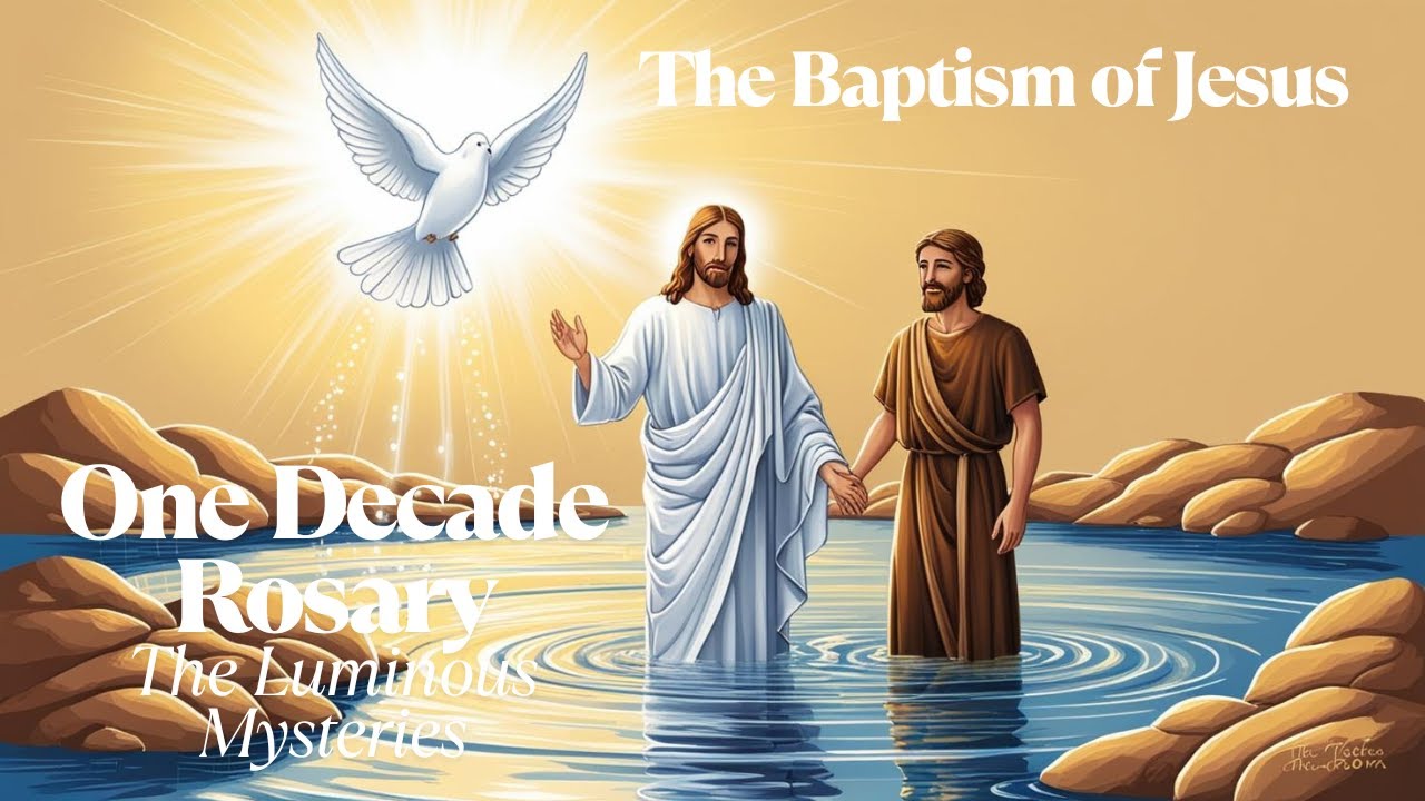 One Decade Rosary: The Luminous Mysteries - The Baptism of Jesus