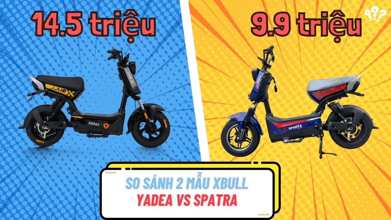 SO SÁNH 2 PHIÊN BẢN XE ĐIỆN XBULL YADEA VS XBULL SPATRA