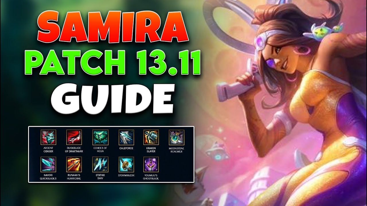 Everything You Need To Know For Samira In Patch 13.11