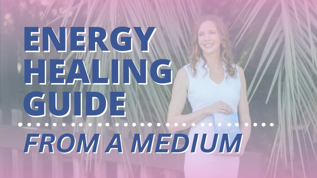 The Energy Healing Guide from a Medium