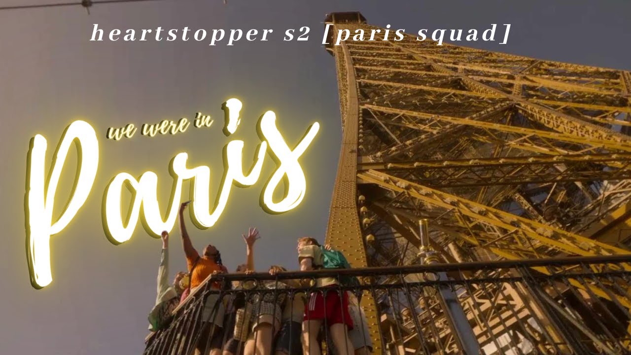 ❝we were in Paris❞ | Paris Squad 🗼 [Heartstopper Season 2 edit 🍂]