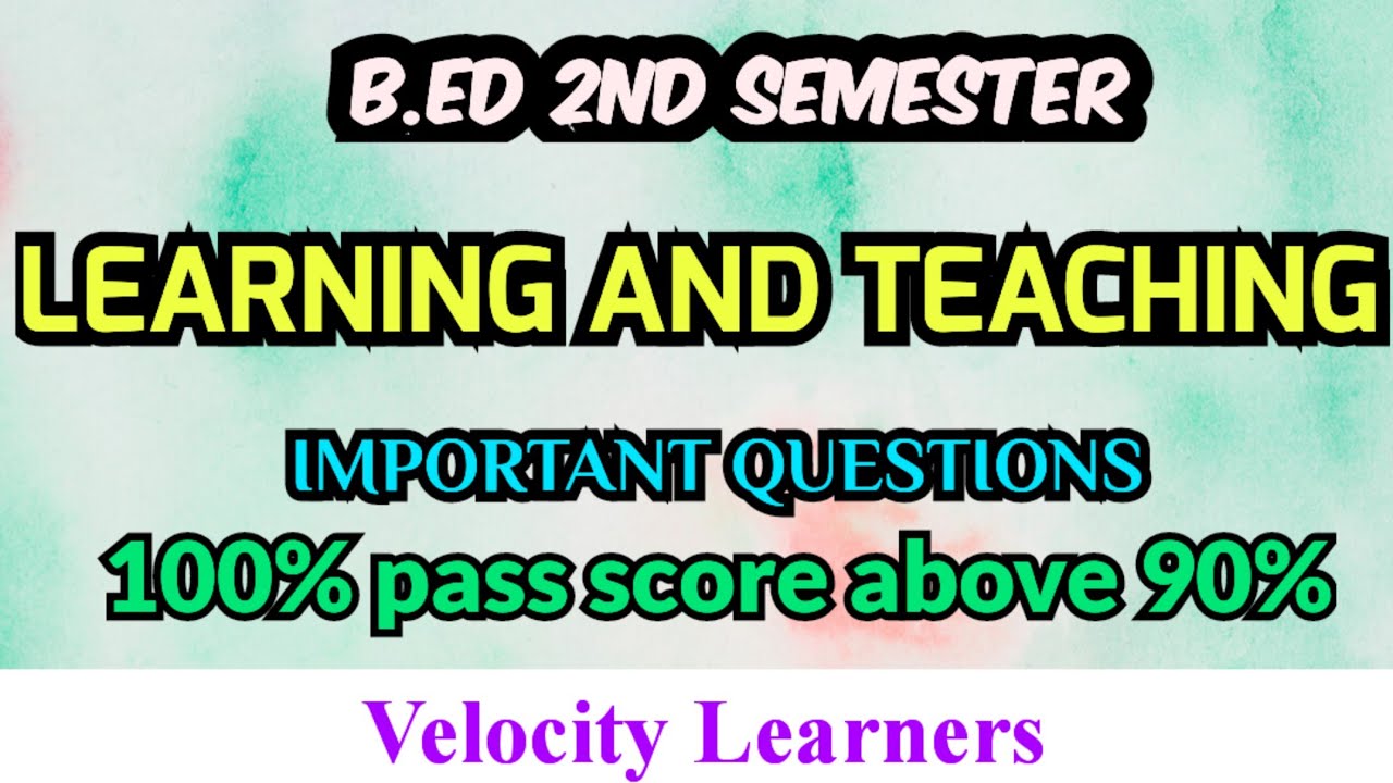 B.ED 2ND SEMESTER LEARNING AND TEACHING IMPORTANT QUESTIONS @velocitylearners