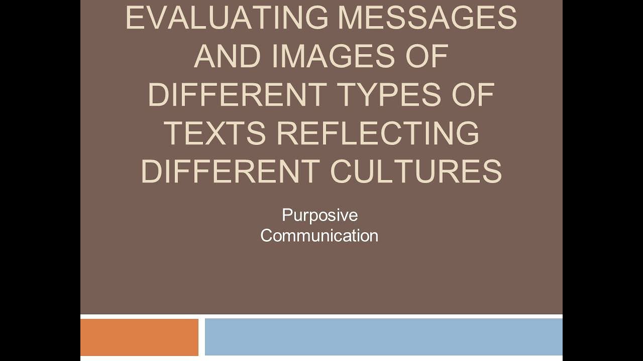 EVALUATING MESSAGES AND/OR IMAGES OF DIFFERENT TYPES OF TEXTS REFLECTING DIFFERENT CULTURES