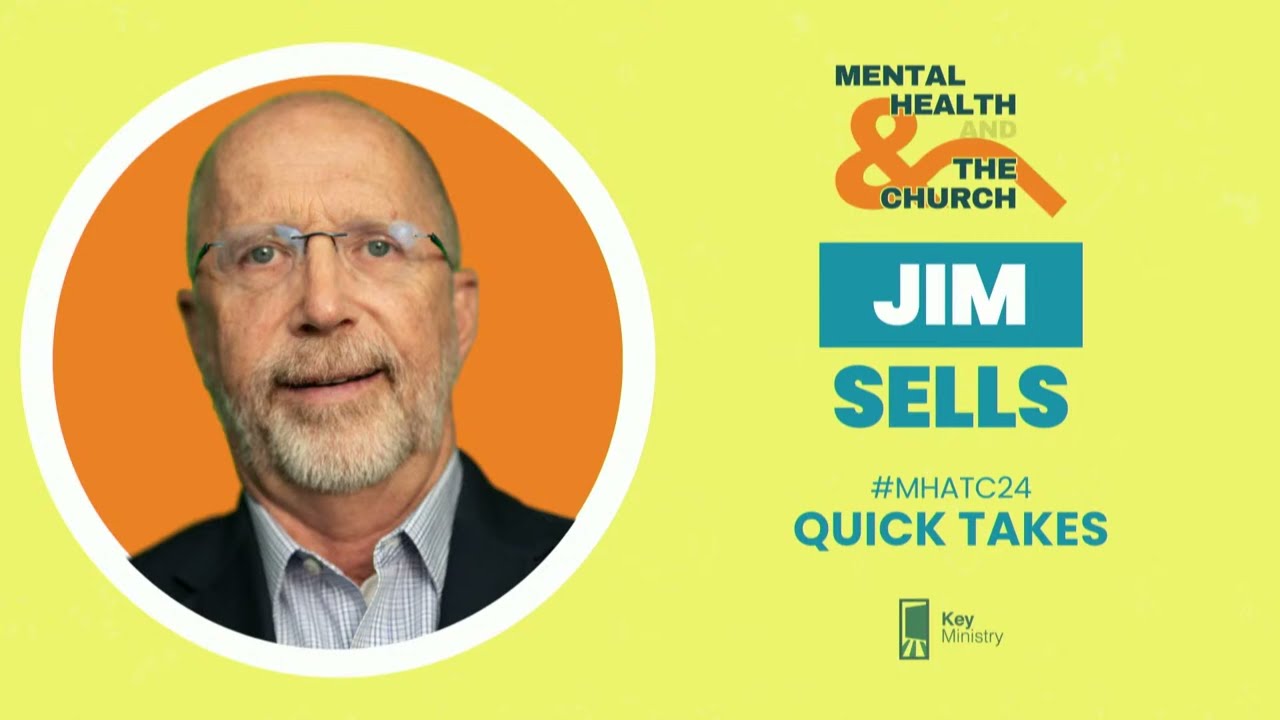 Jim Sells - Beyond the Clinical Hour: How the Church Can Lead a Mental Health Revolution