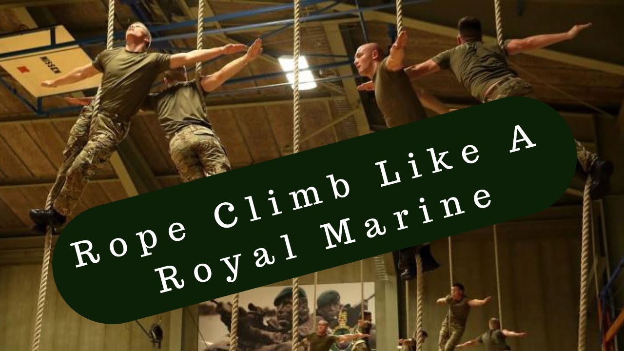 Rope Climb Like A Royal Marines Commando