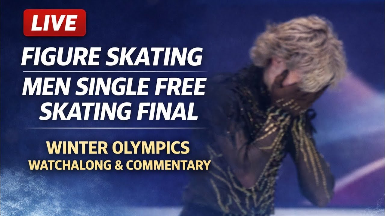 Live: Figure Skating Men Single Free Skating Final   Winter Olympics Watchalong & Commentary