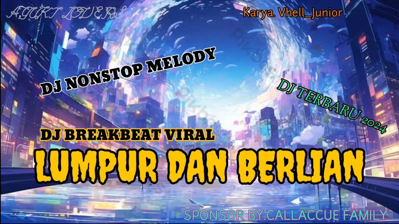 DJ LUMPUR DAN BERLIAN MELODY BREAKBEAT NONSTOP 2025 TERBARU