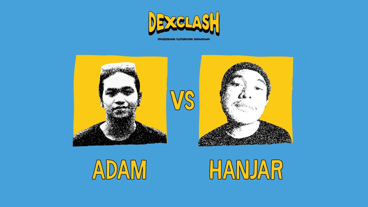 DEXCLASH PRO &lsquo;DOUBLE FLAT&rsquo; : ROUND OF 16 &ndash; Adam VS Hanjar