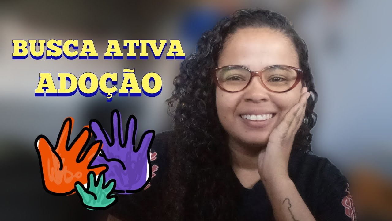 BUSCA ATIVA NA ADOÇÃO | COMO FUNCIONA | COMO FAZER?! | PROCURE SEU FILHO