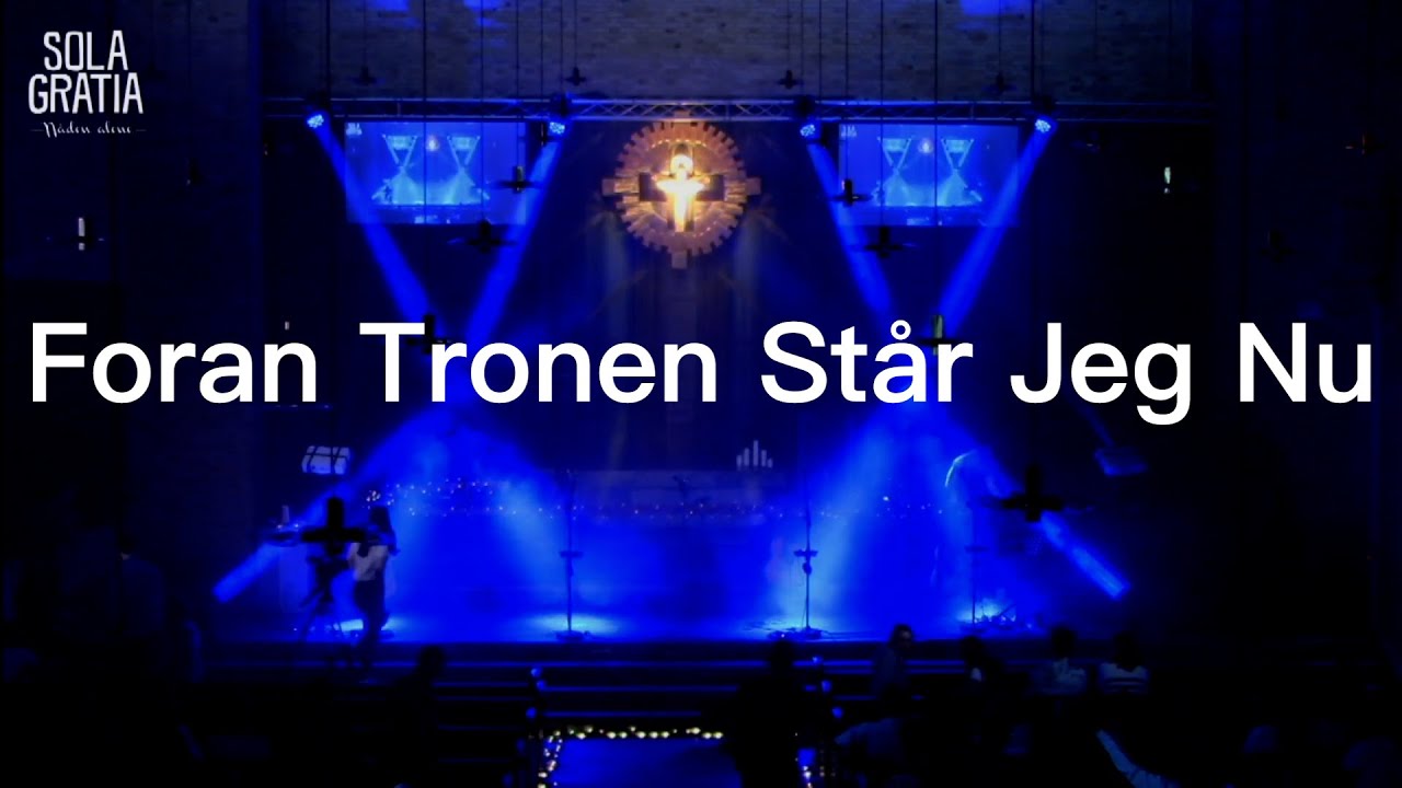 Foran Tronen Står Jeg Nu | Sola Gratia 02/06/2022