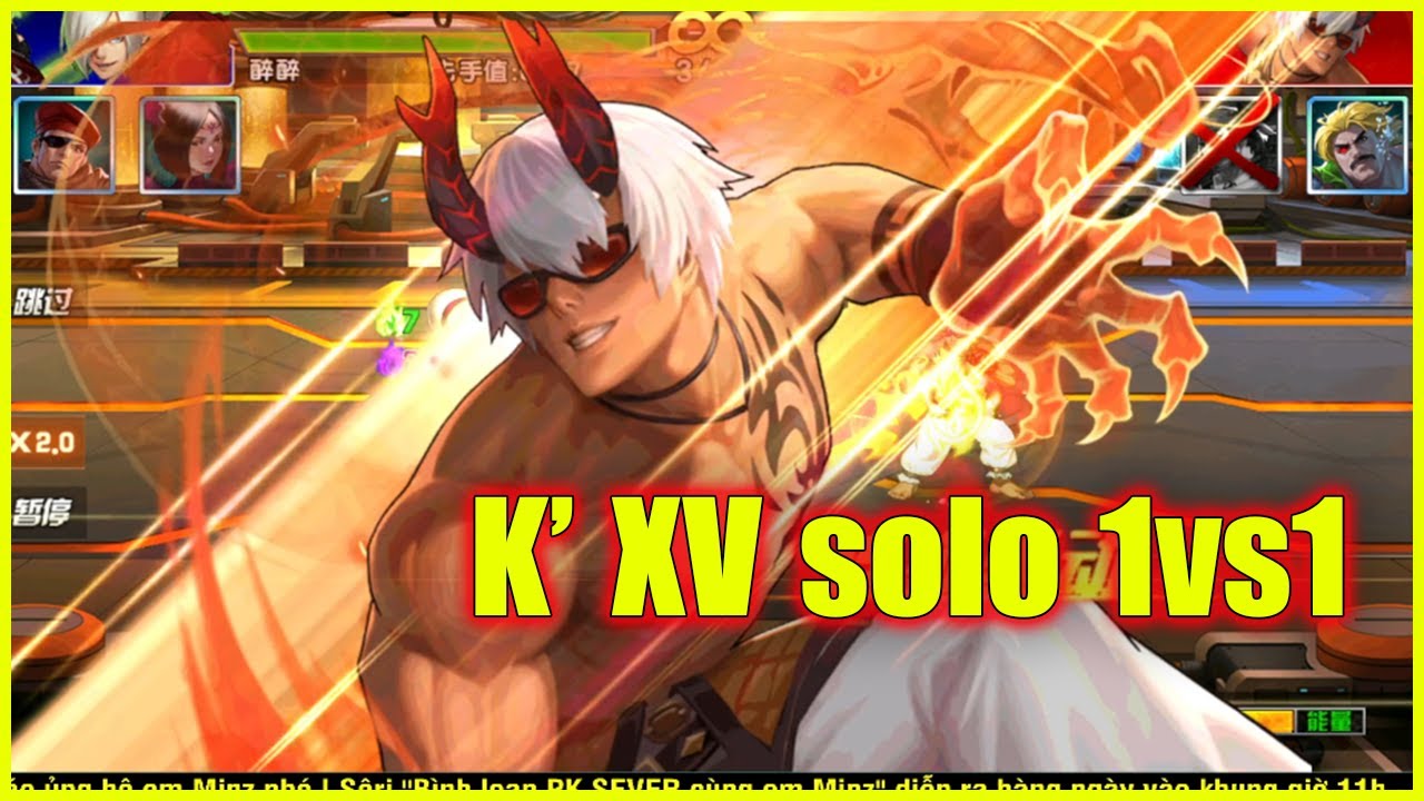 KOF98UMOL - 【K' XV 】 K' XV solo 1vs1...Chiêm ngưỡng sức mạnh K' XV solo võ đài, liệu có thành công?