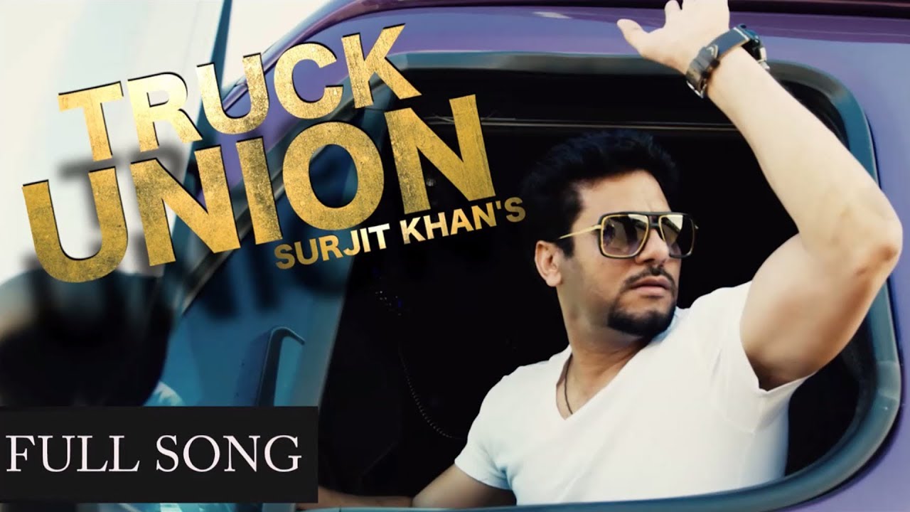Surjit Khan - Truck Union | Full Song | Headliner Records