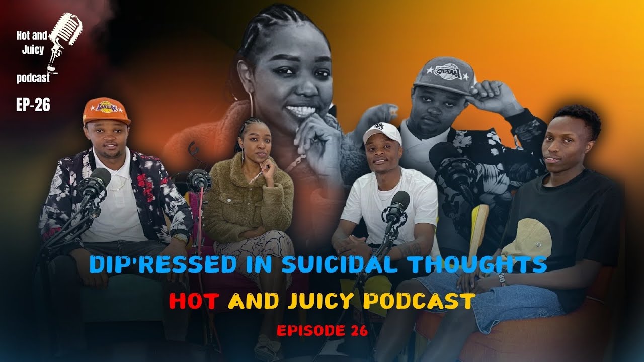 DIP'RESSED IN SUICIDAL THOUGHTS | HOT AND JUICY PODCAST EPISODE 26