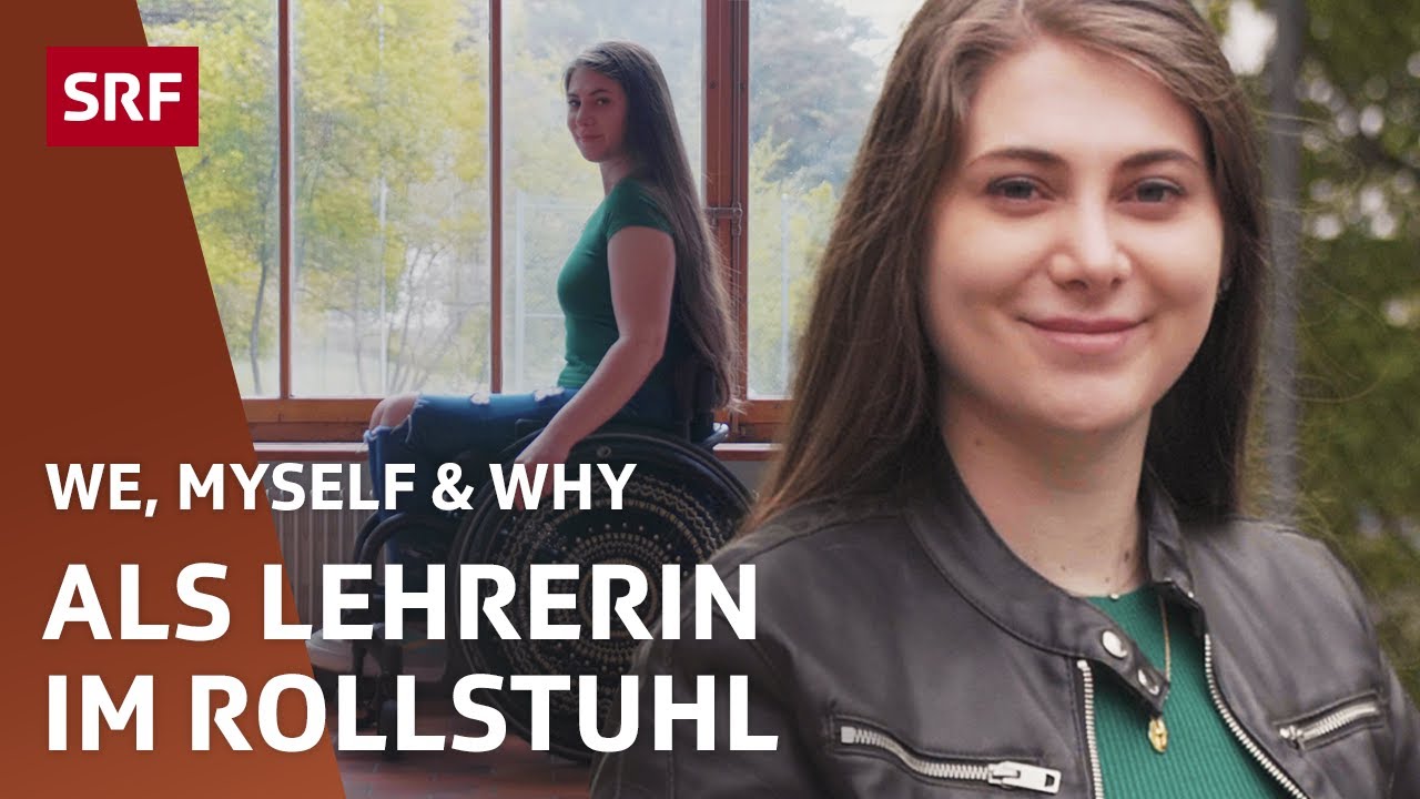 Lehrerin im Rollstuhl: Herausforderungen und Erfolge im Lehrberuf | We, Myself & Why | SRF
