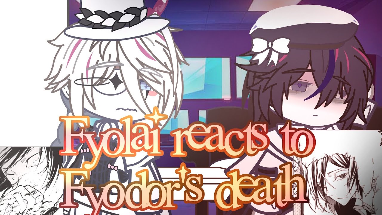 Fyolai reacts to Fyodor's anime death || Gacha reacts || BSD || Fyolai angst || Bungo Stray Dogs