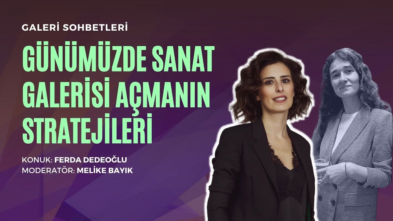 Galeri Sohbetleri - Günümüzde Sanat Galerisi Açmanın Stratejileri