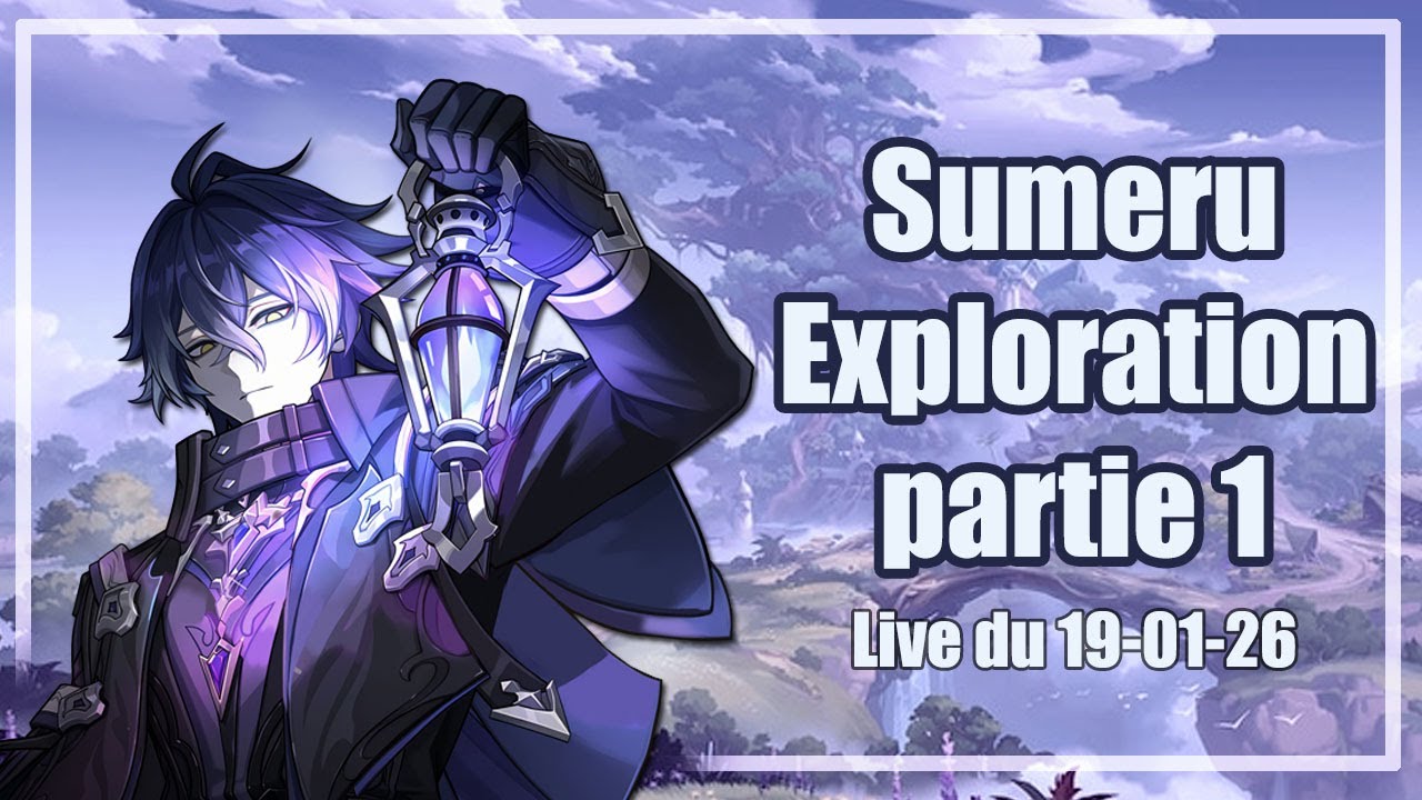 LIve sur Genshin Impact [Main account] - On explore Sumeru (forêt) ! 19/01/2026 Partie 1
