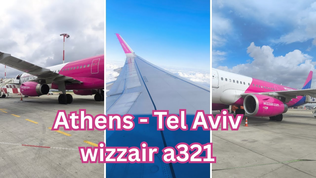 Wizzing Back home! Athens (ATH) to Tel Aviv (TLV) Wizzair A321