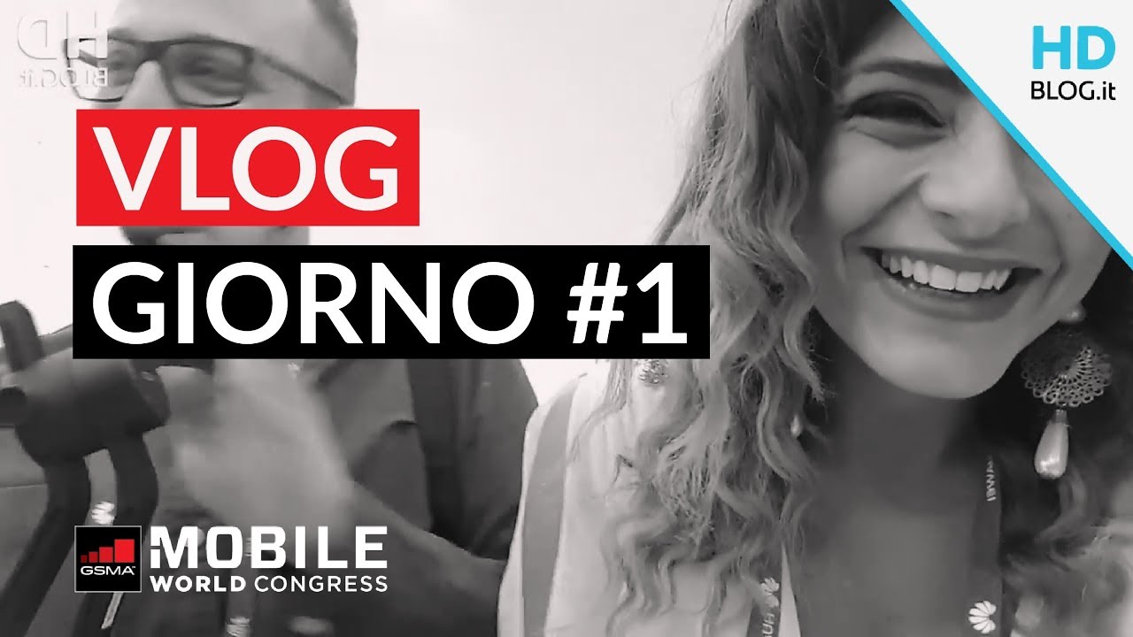VLOG MWC 2018 GIORNO #1: a Barcellona con HDBLOG