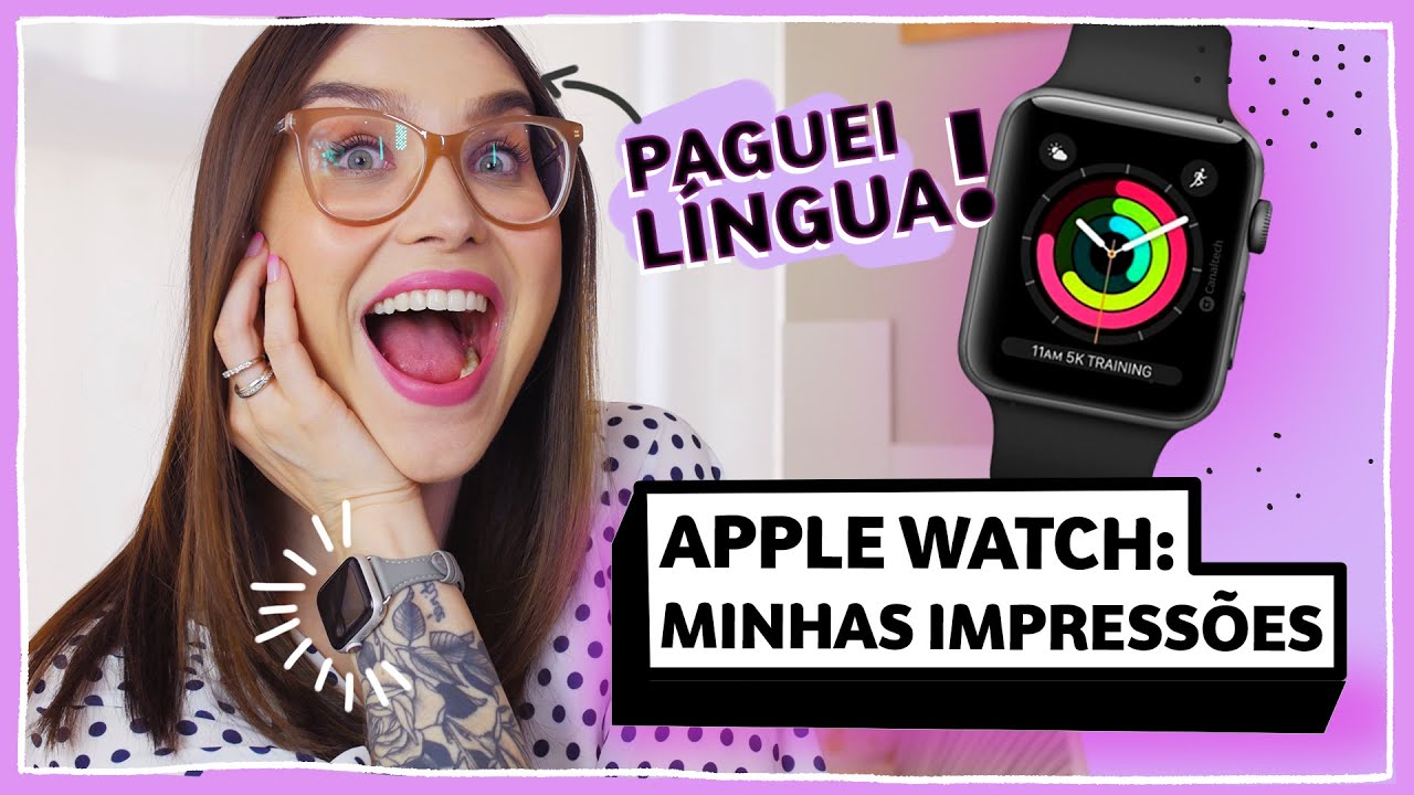 Apple Watch: como uso e minhas impressões! | Lu Ferreira | Chata de Galocha