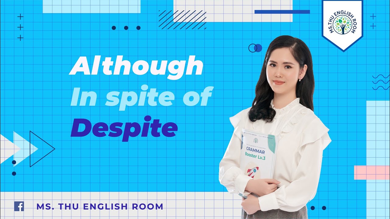 #6: ALTHOUGH / IN SPITE OF / DESPITE - Ms. Thu English Room