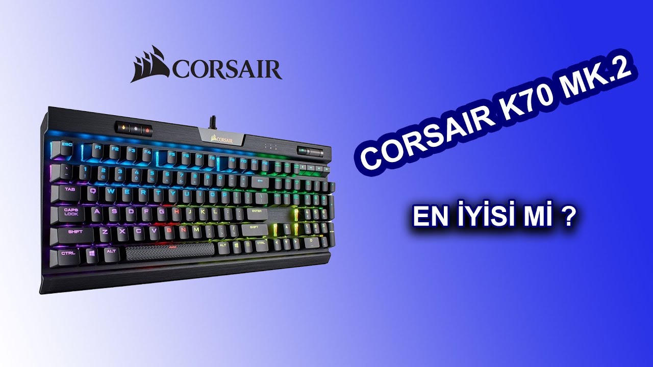 Corsair K70 MK.2 Mekanik RGB Klavye - Kutu Açılışı & İnceleme