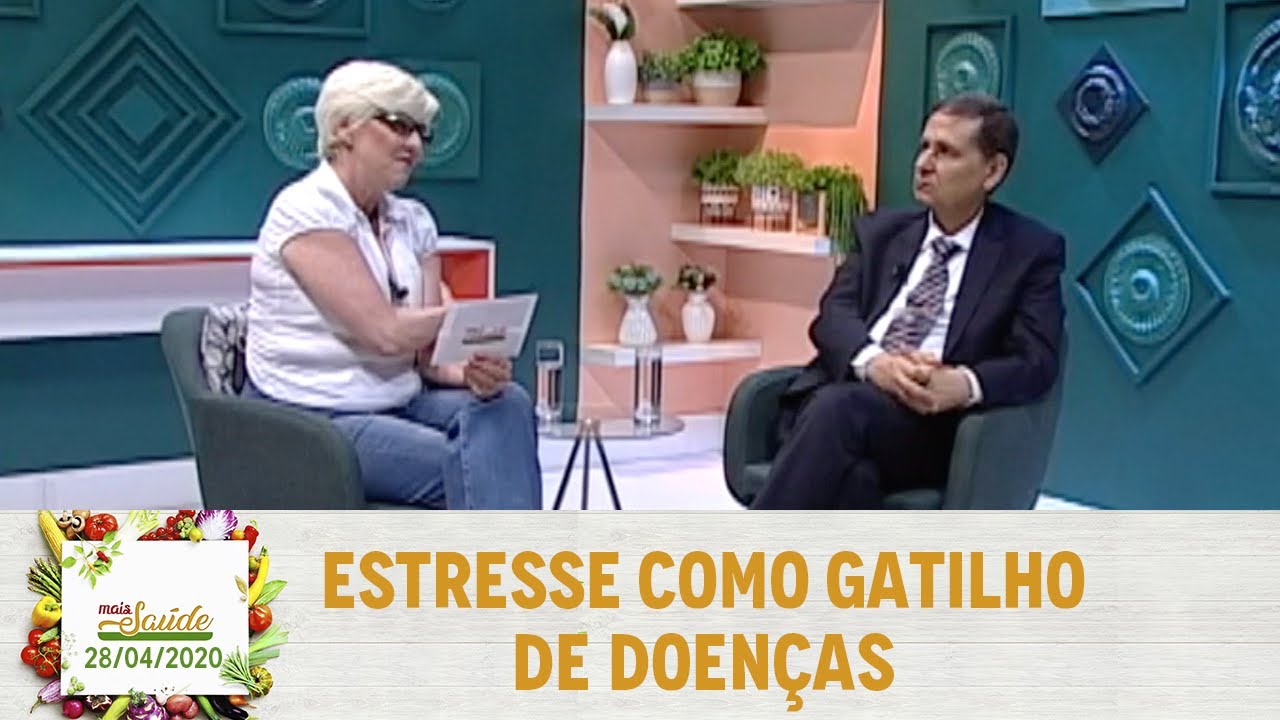 Mais Saúde - Estresse como gatilho de doenças - Dr. Cícero Coimbra (28/04/2020)