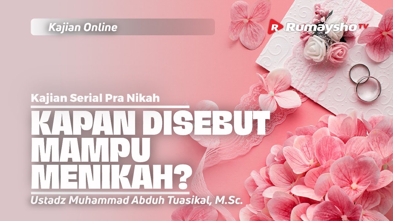 KAPAN DISEBUT MAMPU MENIKAH? - Ustadz Muhammad Abduh Tuasikal, M.Sc.
