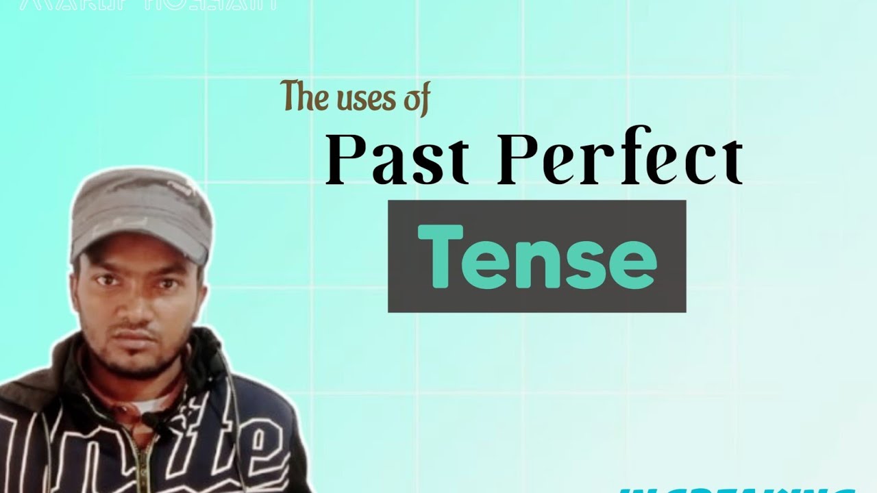 The Uses of,,, Past Perfect Tense,,, in speaking