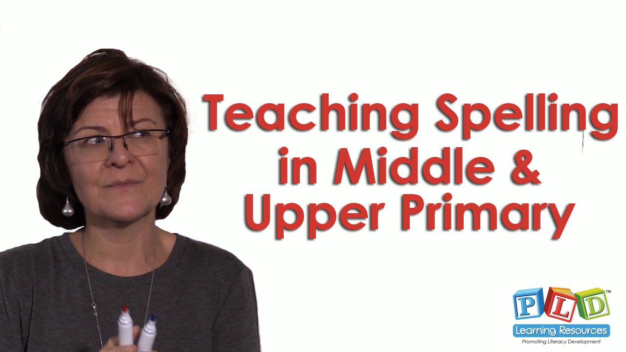 Teaching Spelling to Middle and Upper Primary School