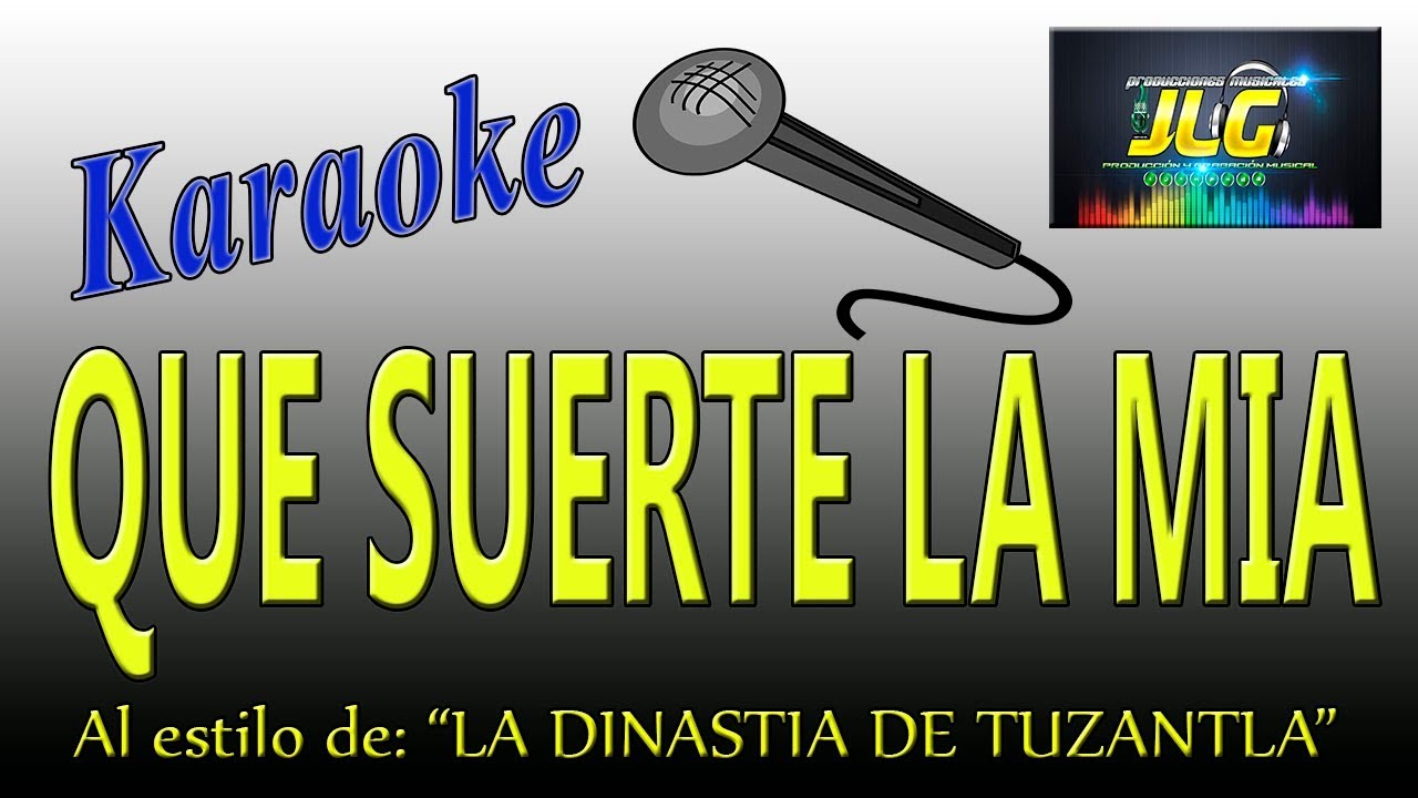 QUE SUERTE LA MIA -Karaooke completo- La Dinastia de Tuzantla