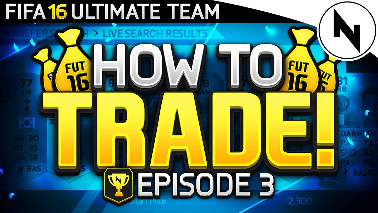 HOW TO TRADE IN FIFA! - FIFA 16 Ultimate Team Episode 3