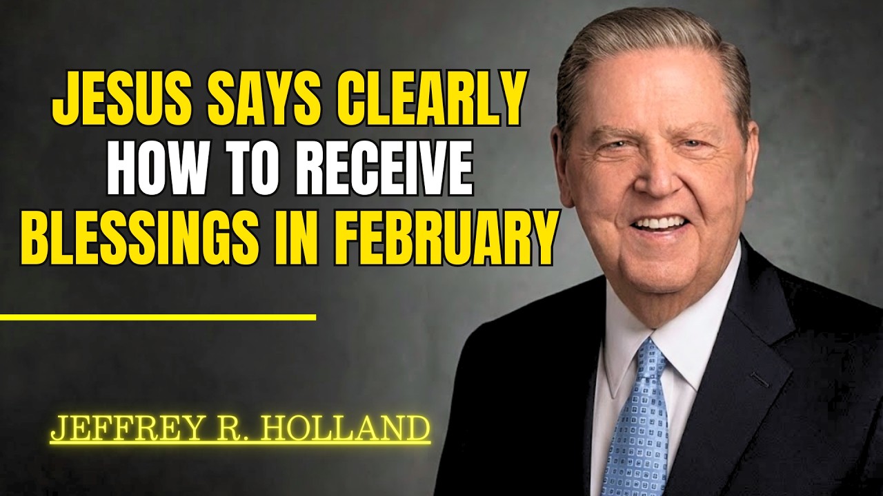 Jeffrey R  Holland - Jesus Says Clearly How to Receive Blessings in February