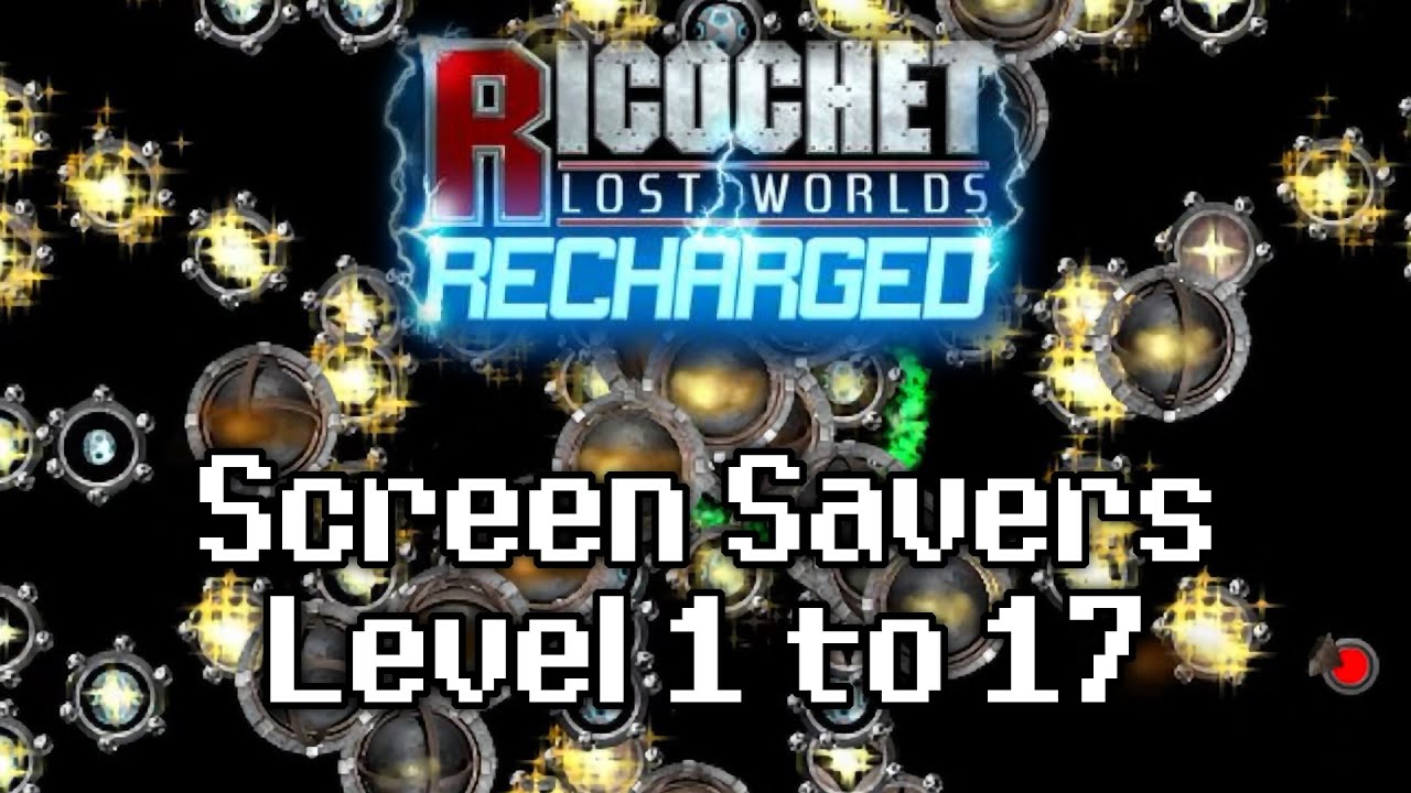 Ricochet Lost Worlds: Recharged - Screen Savers: Round 1 to 17 Finale Playthrough