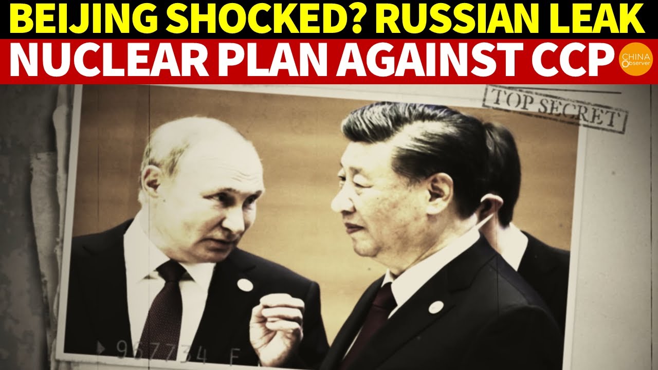 Beijing Shocked? Russian Leak Reveals Nuclear Deterrence Plan Against CCP Invasion Simulation