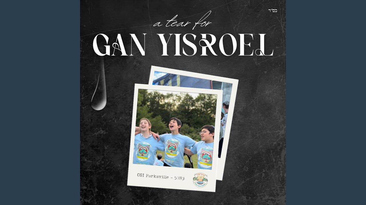 A Tear For Gan Yisroel