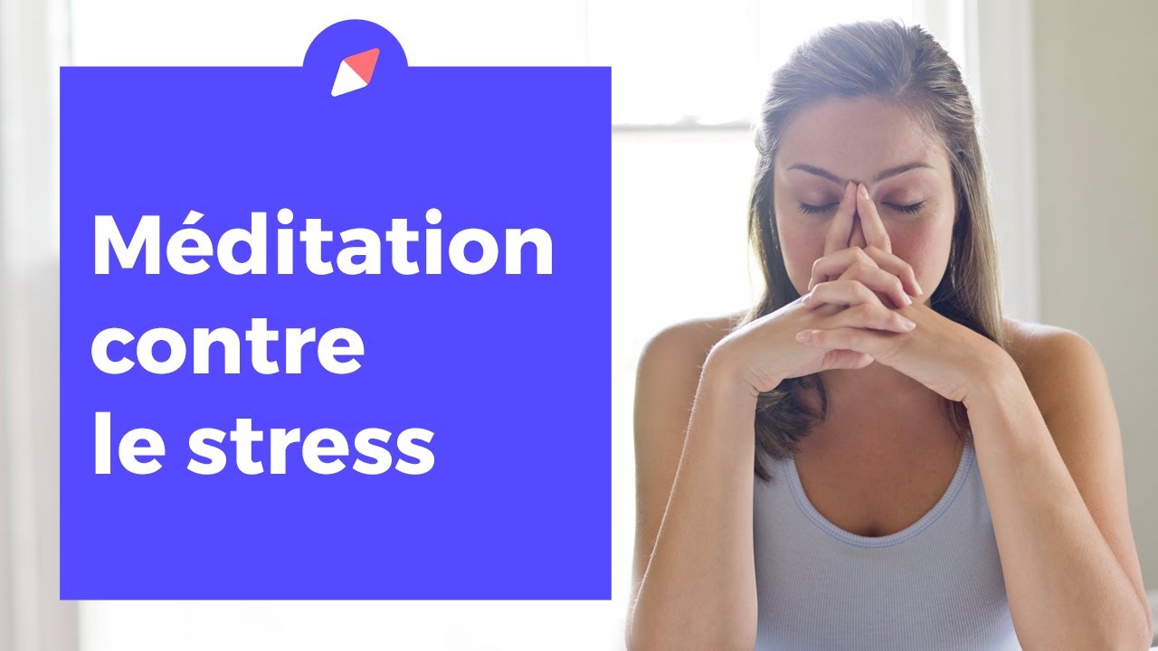 Méditation anti-stress - 20 min