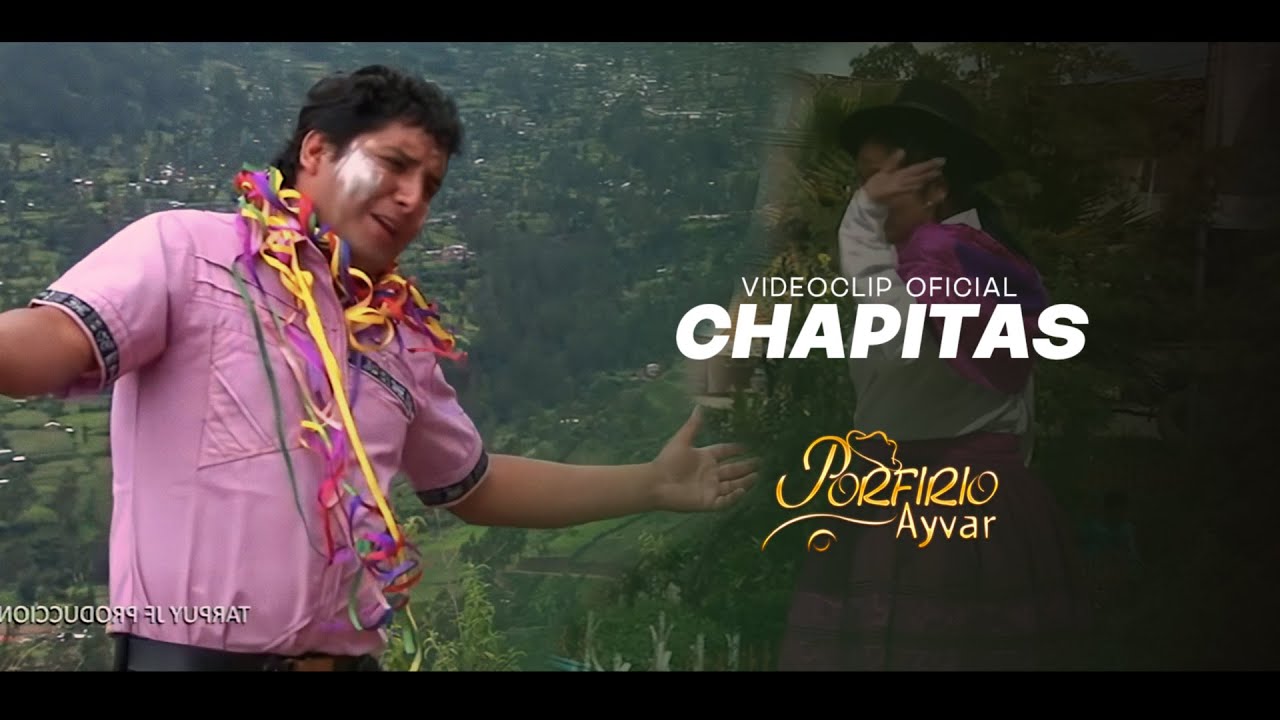 Porfirio Ayvar - Chapitas (Tusuyninchiq)