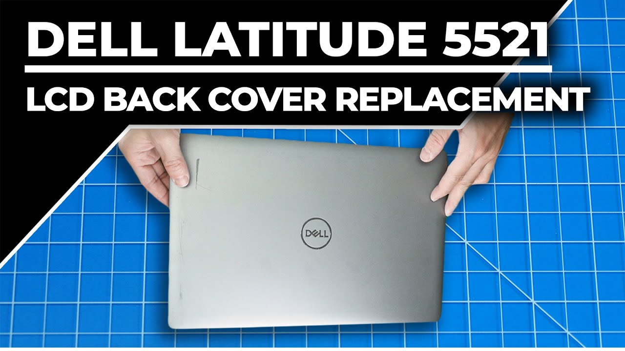 How To Upgrade or Replace Your LCD Back Cover | Dell Latitude 5521