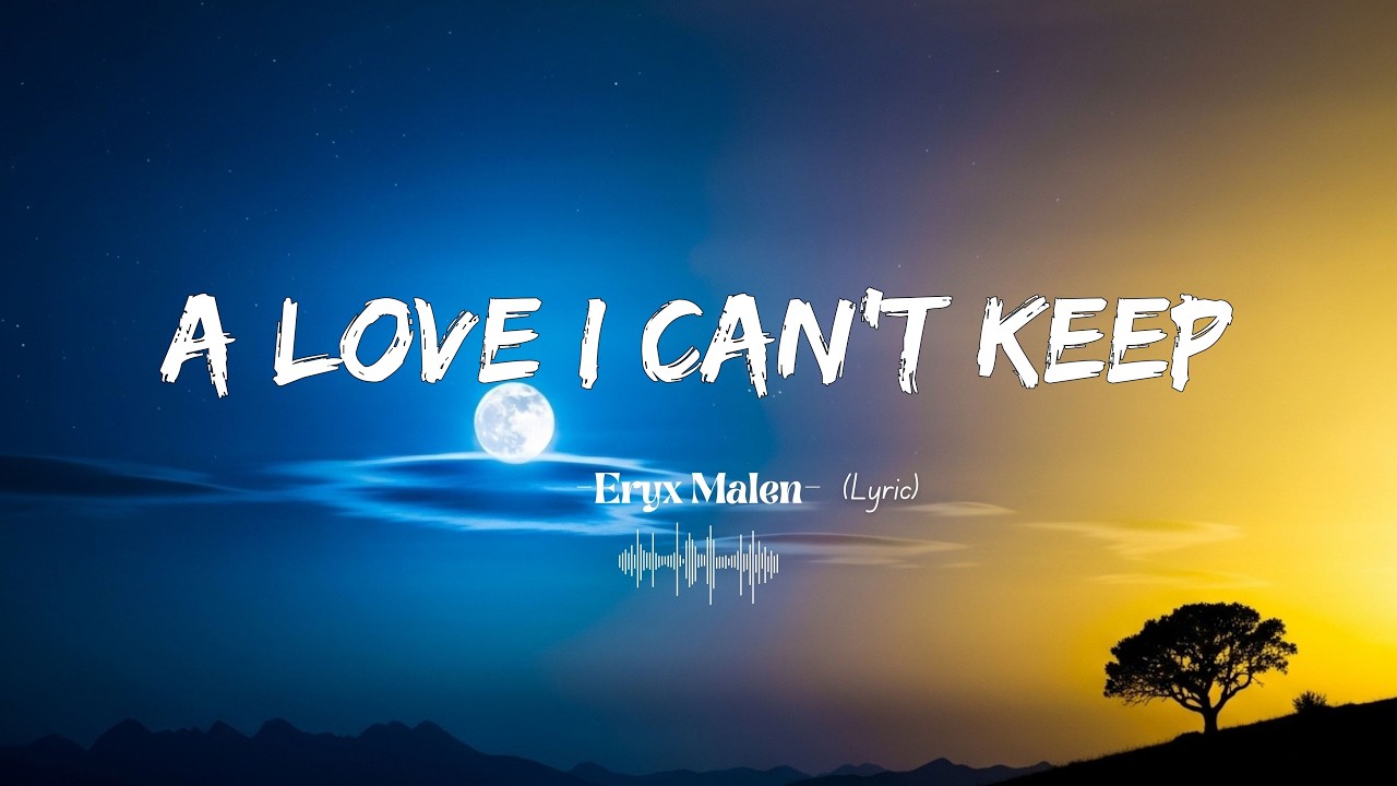 Eryx - A Love I Can’t Keep [Lyric Video]