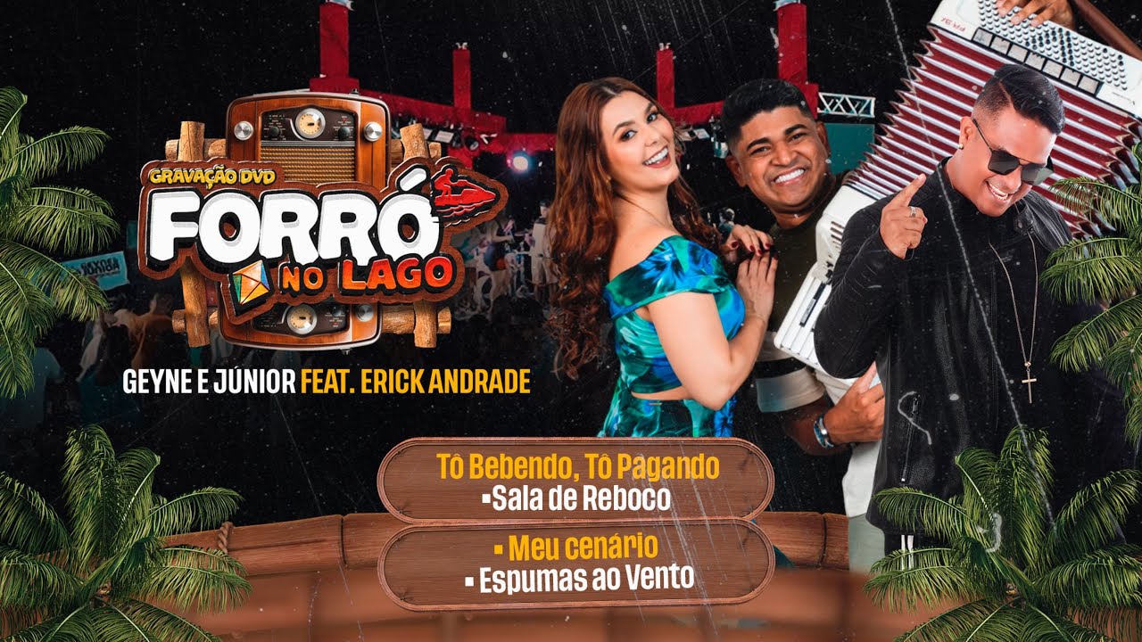 FORRÓ NO LAGO – MEDLEY (DVD GEYNE & JÚNIOR SANFONEIRO) FEAT. ERICK ANDRADE