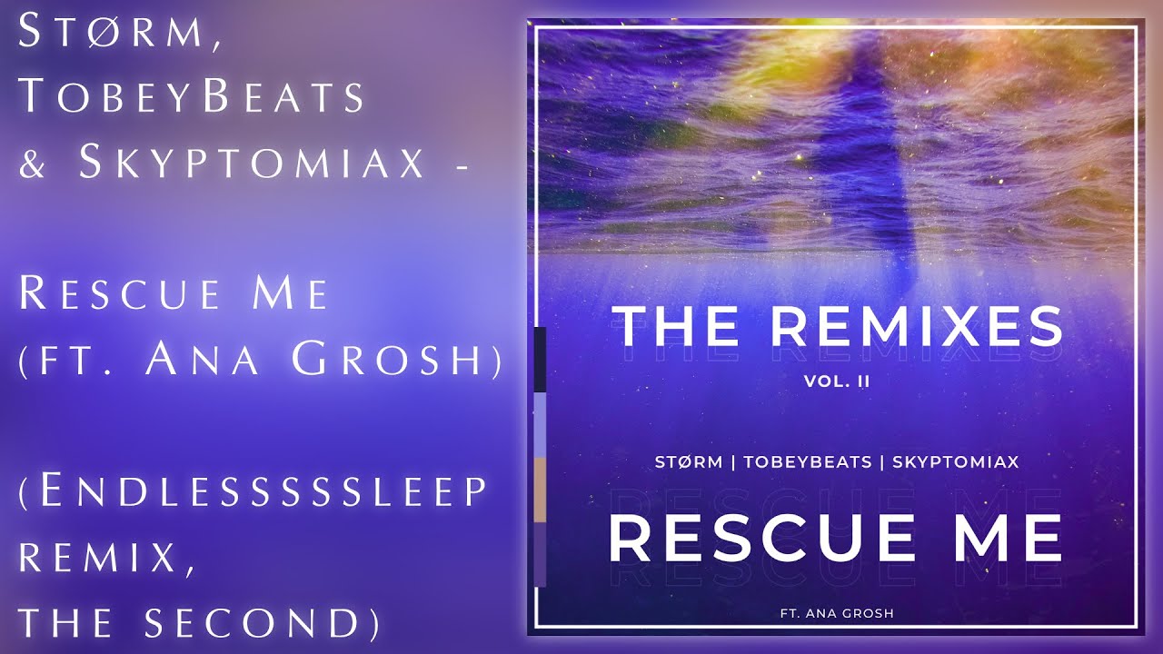 St&oslash;rm, TobeyBeats & Skyptomiax - Rescue Me (ft. Ana Grosh) [Endlesssssleep Remix, The Second]