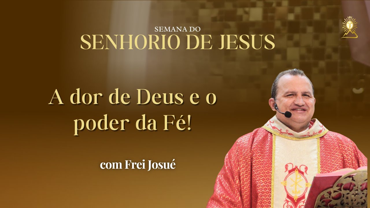 Missa com Frei Josué | 4º dia da Semana do Senhorio de Jesus