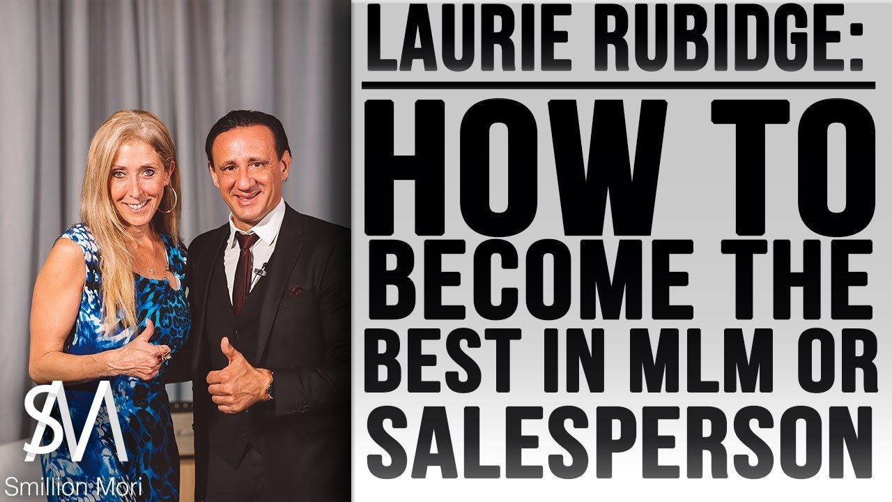 Laurie Rubidge: How to become the best in MLM or salesperson