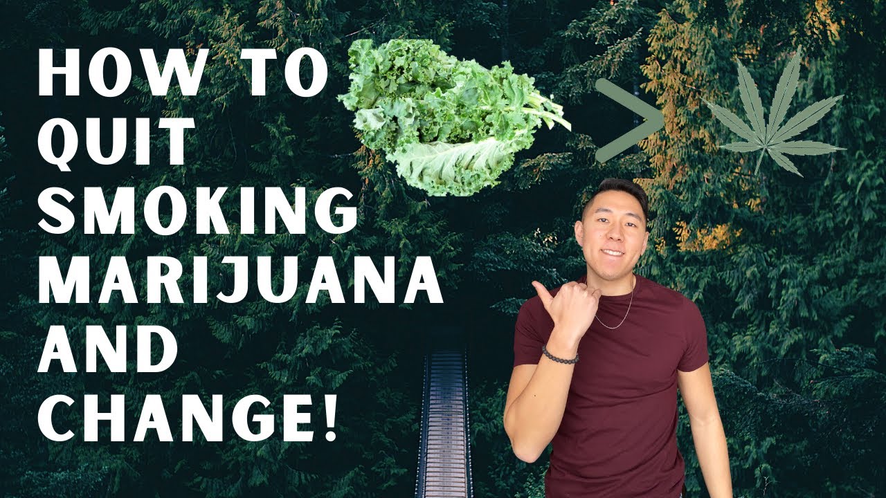 How To Quit Smoking Marijuana And Completely Change!